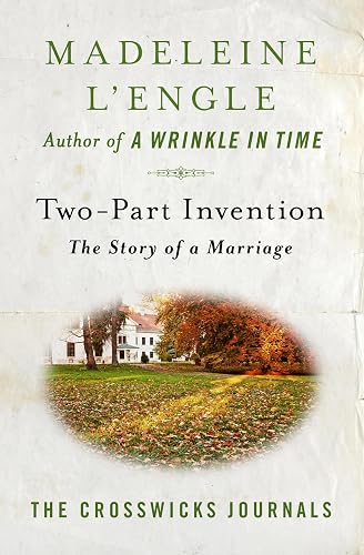Two Part Invention: The Story of a Marriage by Madeleine L'Engle (Crosswick Journal #4)